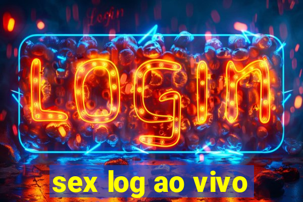 sex log ao vivo